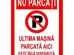 placuta nu parcati ultima masina parcata aici este inca disparuta